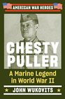 Chesty Puller A Marine Legend in World War II