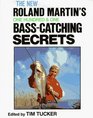 Roland Martin's 101 BassCatching Secrets