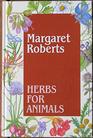 Herbs for Animals (Margaret Roberts herb series)
