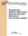 Therapies for Children With Autism Spectrum Disorder Behavioral Interventions Update