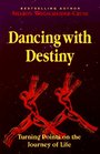 Dancing With Destiny Turning Points on the Journey of Life