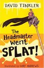 The Headmaster Went Splat