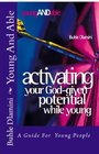 Young And Able Activating Your GodGiven Potential While Young