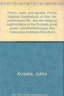 Prince saint and apostle Prince Vladimir Svjatoslavic of Kiev his posthumous life and the religious legitimization of the Russian great power