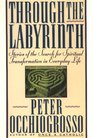 Through the Labyrinth Stories of the Search for Spiritual Transformation in Everyday Life