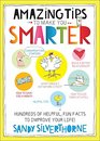 Amazing Tips to Make You Smarter Hundreds of Helpful Fun Facts to Improve Your Life