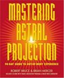 Mastering Astral Projection 90day Guide To Outofbody Experience