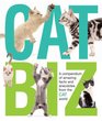 Cat Biz A Compendium of Amazing Facts and Anecdotes from the Cat World