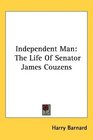 Independent Man The Life Of Senator James Couzens