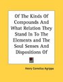 Of The Kinds Of Compounds And What Relation They Stand In To The Elements and The Soul Senses And Dispositions Of Men  Pamphlet