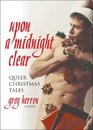 Upon a Midnight Clear Queer Christmas Tales