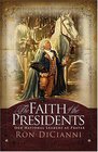 The Faith Of The Presidents OUR NATIONAL LEADERS AT PRAYER
