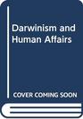 Darwinism and Human Affairs