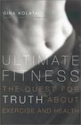 Ultimate Fitness The Quest for Truth about Health and Exercise