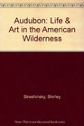 Audubon Life  Art in the American Wilderness
