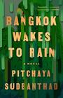 Bangkok Wakes to Rain A Novel