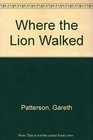 Where the Lion Walked