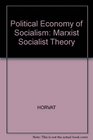 Political Economy of Socialism Marxist Socialist Theory