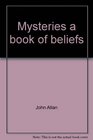 Mysteries a book of beliefs