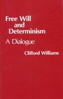 Free Will and Determinism A Dialogue