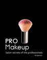 Pro Makeup: Salon Secrets of the Professionals