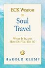 ECK Wisdom on Soul Travel ECK Wisdom Series