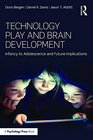 Technology Play and Brain Development Infancy to Adolescence and Future Implications