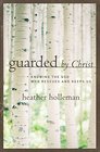 Guarded by Christ: Knowing the God Who Rescues and Keeps Us