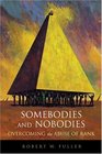 Somebodies and Nobodies : Overcoming the Abuse of Rank