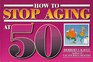 How to Stop Aging at 50
