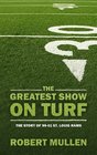 The Greatest Show on Turf The Story of 9901 St Louis Rams