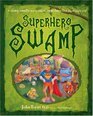 Superhero Swamp A Slimy Smelly Way to Find the Superhero God Placed in You