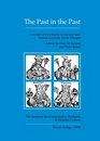 The Past in the Past Concepts of Past Reality in Ancient Near Eastern and Early Greek Thought