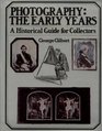 Photography The early years  a historical guide for collectors