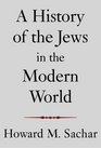 A History of the Jews in the Modern World