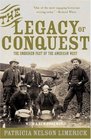 The Legacy of Conquest The Unbroken Past of the American West