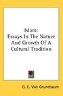 Islam Essays In The Nature And Growth Of A Cultural Tradition