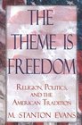 The Theme Is Freedom Religion Politics and the American Tradition