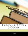 Friendship A Story of Society