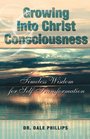 Growing into Christ's Consciousness Timeless Wisdom for SelfTransformation