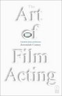 The Art of Film Acting A Guide For Actors and Directors