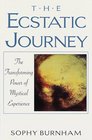 The Ecstatic Journey The Transforming Power of Mystical Experience