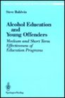 Alcohol Education and Young Offenders Medium and Short Term Effectiveness of Education Programs