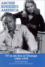 Archie Bunker's America: TV in an Era of Change, 1968-1978