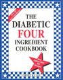 The Diabetic Four Ingredient Cookbook