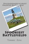 Spookiest Battlefields Discover America's Most Haunted Battlefields