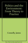 Politics And the Environment From Theory to Practice