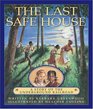 The Last Safe House A Story of the Undergound Railroad