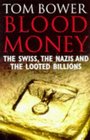 Blood Money   The Swiss the Nazis and the Looted Billions