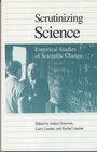 Scrutinizing Science Empirical Studies of Scientific Change